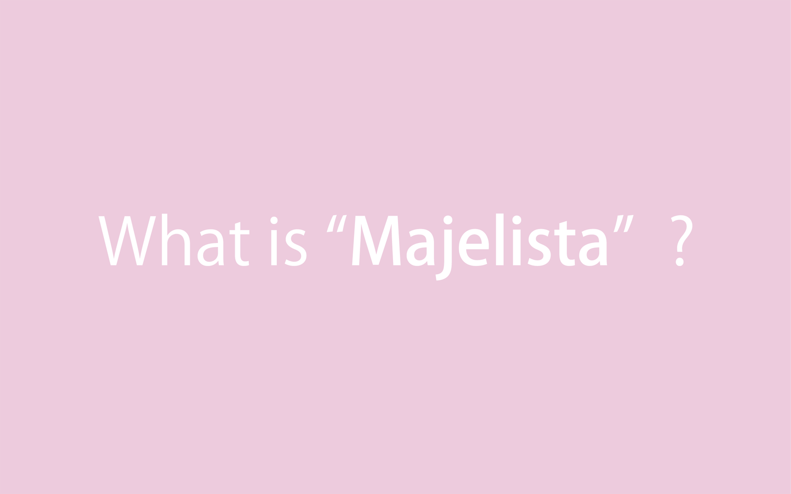 What is ”Majelista”？