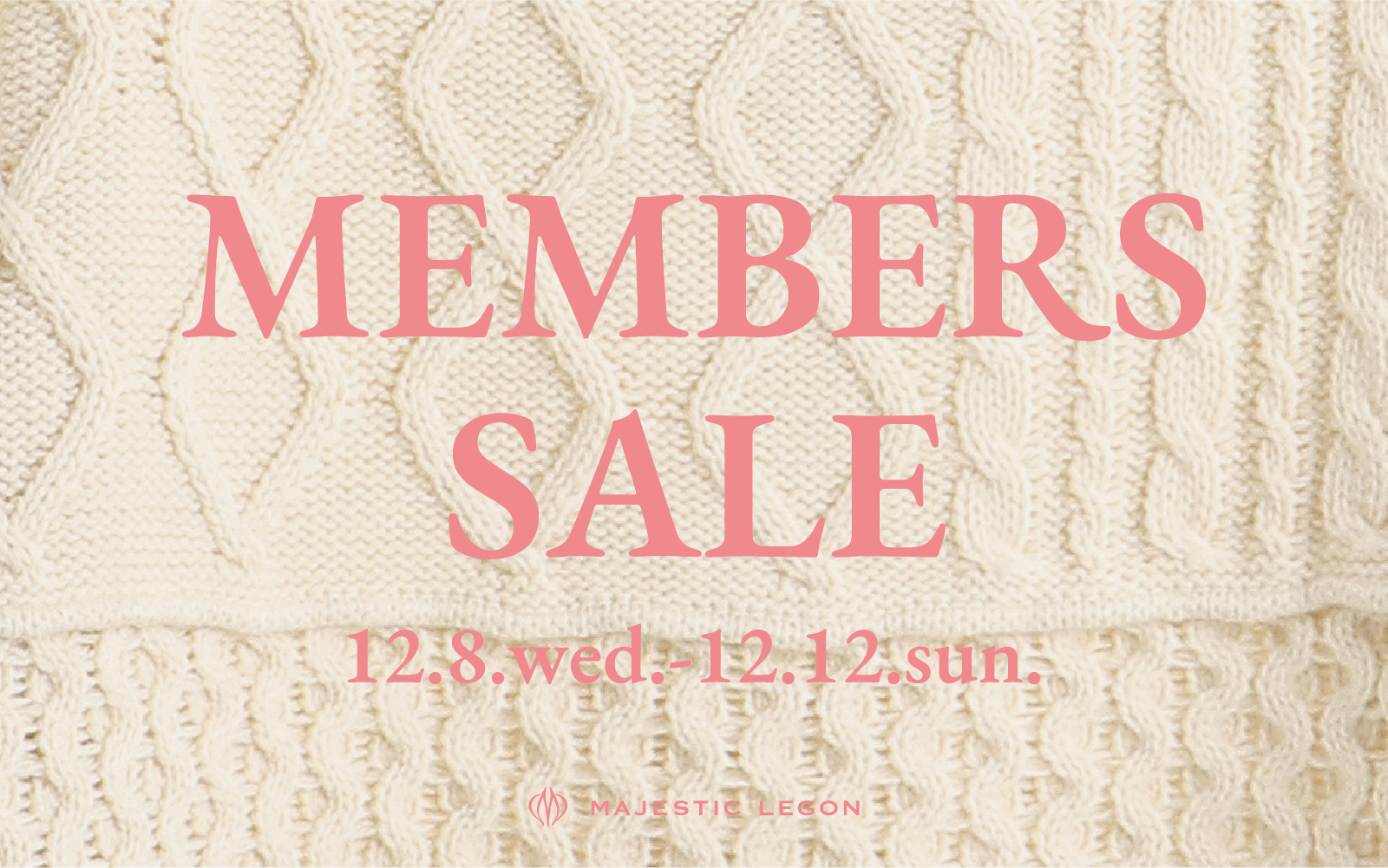 MEMBERS SALE 12.8.wed. START！