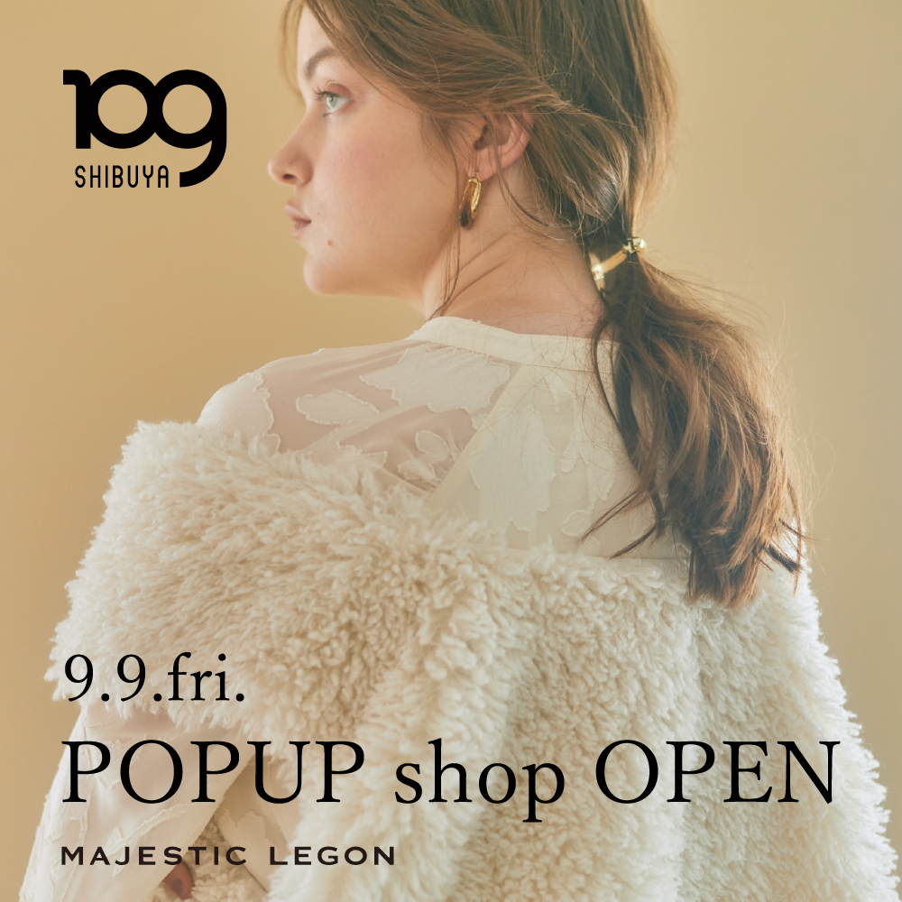 SHIBUYA109渋谷店 9.9.fri. POPUP SHOP OPEN
